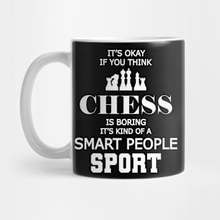 Chess - Kind of a smart people sport Mug